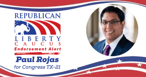 The Republican Liberty Caucus Endorses Paul Rojas in TX CD-21